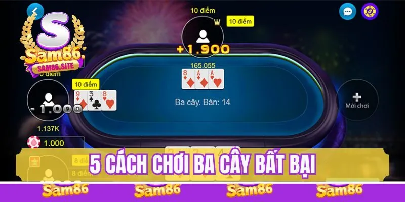 5 cách chơi ba cây bất bại kiếm tiền khủng từ cao thủ