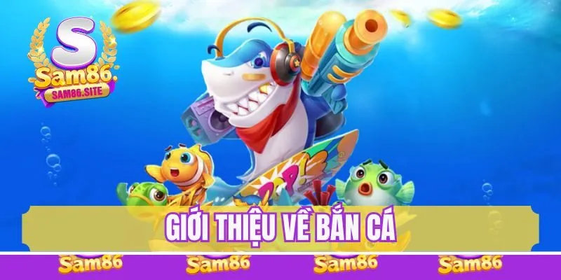Bắn cá - tựa game giải trí hàng đầu được bet thủ yêu thích