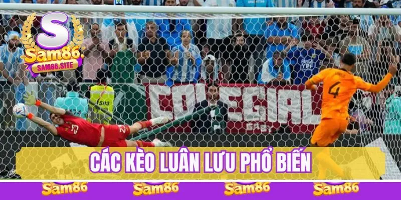 Các kèo luân lưu phổ biến