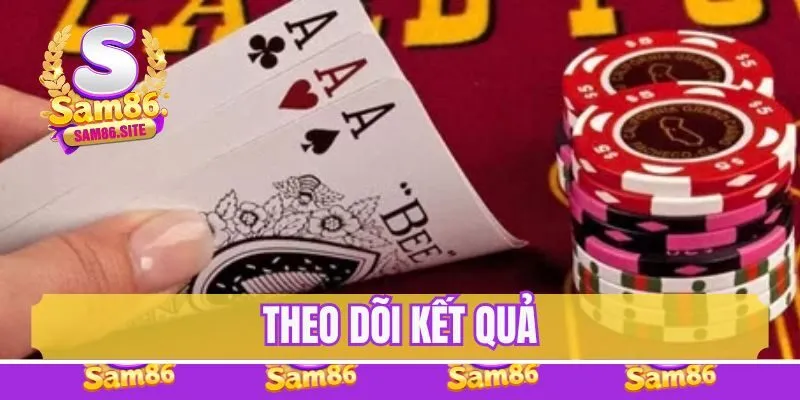 Cách chơi ba cây bất bại - Theo dõi kết quả
