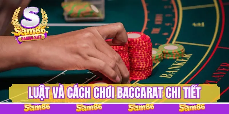 Cập nhật luật và cách chơi Baccarat chi tiết toàn tập