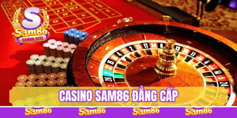 Casino Sam86 đẳng cấp
