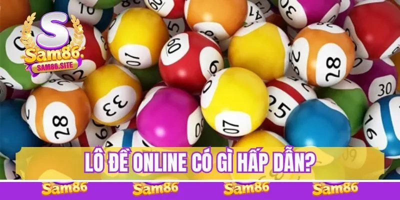 Chơi lô đề online có gì hấp dẫn khiến nhiều người mê mẩn?