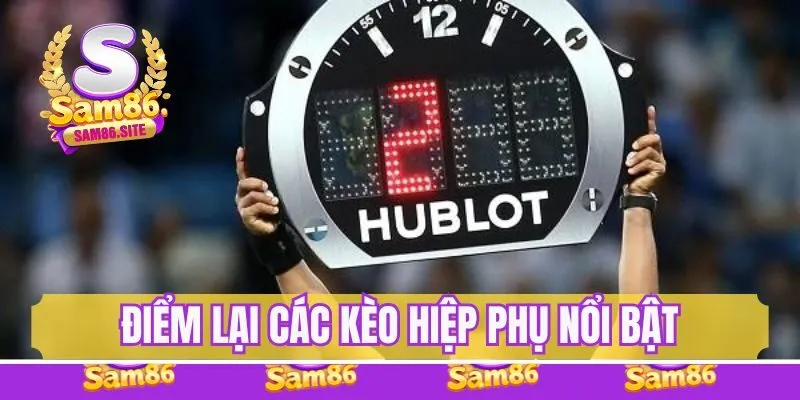 Điểm lại kèo hiệp phụ quan trọng