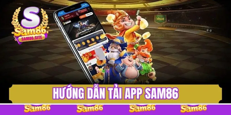 Hướng dẫn tải app Sam86 trên các dòng smartphone IOS và Android