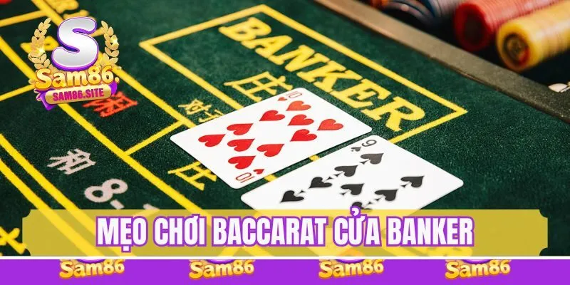 Mẹo chơi Baccarat cửa Banker