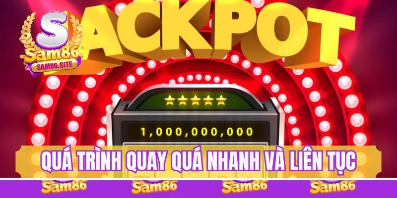 Quá trình quay quá nhanh và liên tục - dấu hiệu nhận biết tool hack nổ hũ