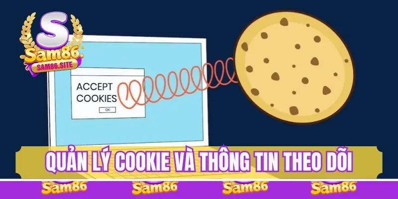 Quản lý cookie cùng các thông tin theo dõi
