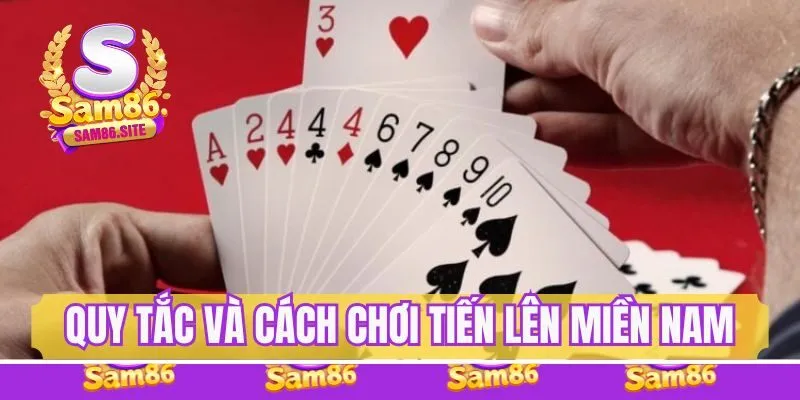 Quy tắc cơ bản và cách chơi tiến lên miền Nam 