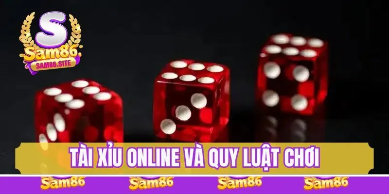 Tài Xỉu trực tuyến và quy luật chơi cần nắm