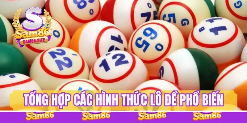 Tổng hợp hình thức cược lô đề phổ biến nhất Sam86