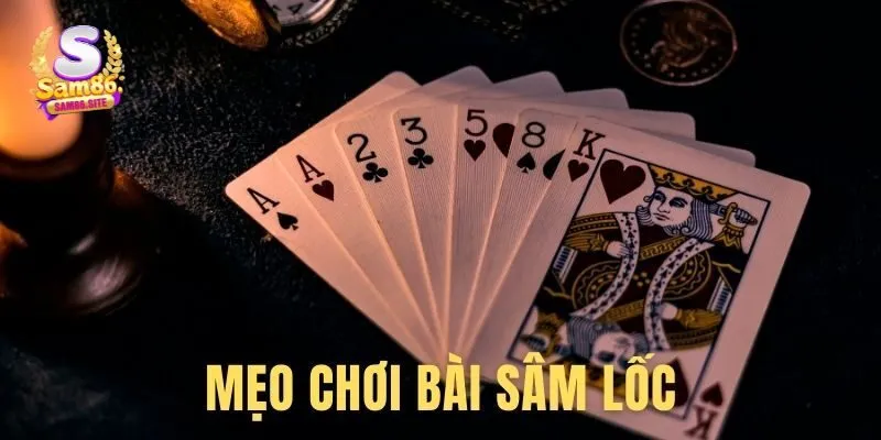 Cách chơi sâm lốc hiệu quả dành cho tân thủ 