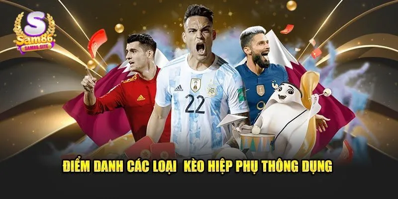 Một số kèo hiệp phụ phổ biến mà người chơi hay đặt 