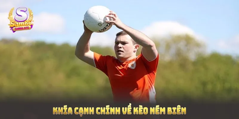 Kèo ném biên là gì? 