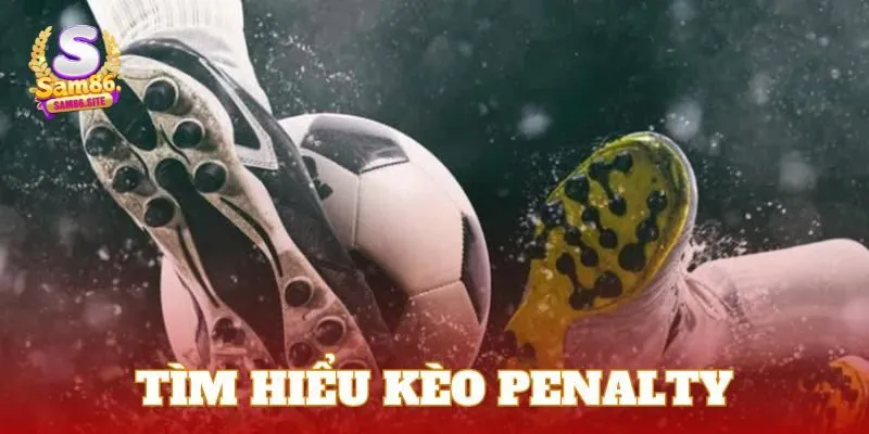 Tìm Hiểu Kèo Penalty – Kinh Nghiệm Cá Cược Chuẩn Tại Sam86