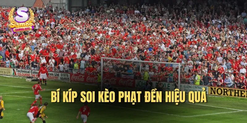 Bí kíp bắt kèo phạt đền chuẩn xác