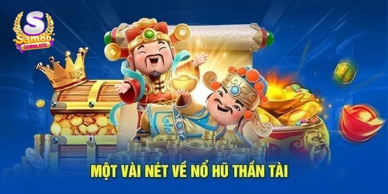 Giới thiệu chung về nổ hũ thần tài 
