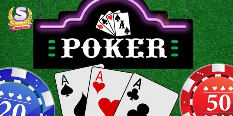 Cách Chơi Bài Poker Sam86 - Bí Quyết Từ Cao Thủ Để Dễ Thắng